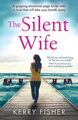 The Silent Wife: A gripping emotional page turner with a twist that will take your breath away