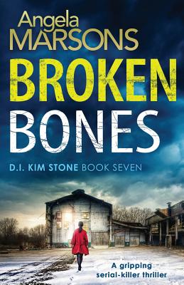 Broken Bones: A gripping serial killer thriller (Detective Kim Stone)