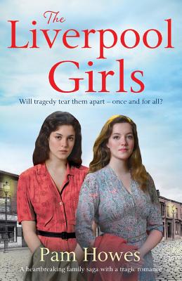 The Liverpool Girls: A heartbreaking family saga with a tragic romance (The Mersey Trilogy)