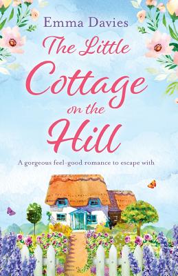 The Little Cottage on the Hill: A gorgeous feel good romance to escape with (The Little Cottage Series) (Volume 1) Image for The Little Cottage on the Hill: A gorgeous feel good romance to escape with (The Little Cottage Series) (Volume 1)
