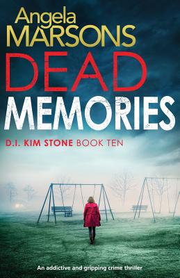 Dead Memories: An addictive and gripping crime thriller (Detective Kim Stone)