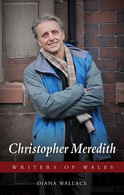 Christopher Meredith (University of Wales Press - Writers of Wales)