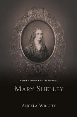 Mary Shelley (Gothic Authors: Critical Revisions)