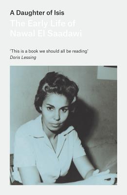 A Daughter of Isis: The Early Life of Nawal El Saadawi