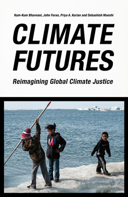 Climate Futures: Re-imagining Global Climate Justice