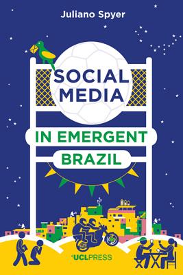 Social Media in Emergent Brazil: How the Internet Affects Social Mobility (Why We Post)