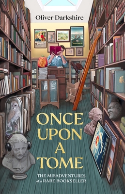 Once Upon a Tome: The Misadventures of a Rare Bookseller, wherein the theory of the profession is partially explained , with a variety of insufficent examples