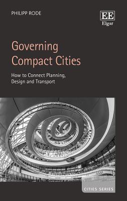 Governing Compact Cities: How to Connect Planning, Design and Transport (Cities series)
