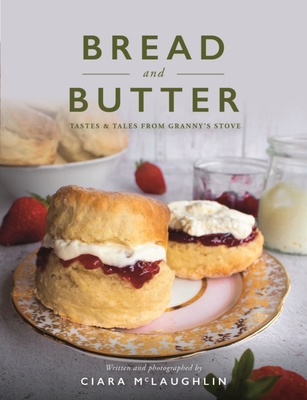 Bread and Butter: Cakes and Bakes from Granny's Stove