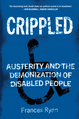 Image for Crippled: Austerity and the Demonization of Disabled People