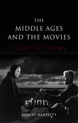 The Middle Ages and the Movies: Eight Key Films