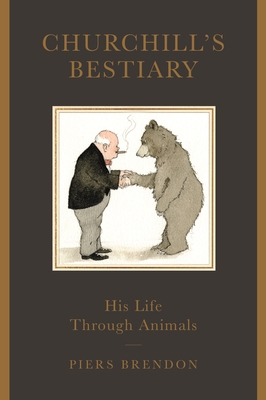 Image for Churchill's Bestiary: Winston Churchill and the Animal Kingdom Churchill's Bestiary: Winston Churchill and the Animal Kingdom