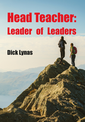 Head Teacher: Leader of Leaders [Paperback] Lynas, Dick