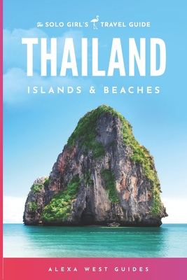 Thailand Islands and Beaches: The Solo Girl's Travel Guide