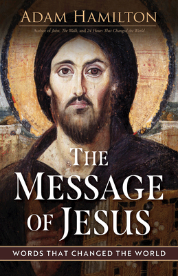 Message of Jesus: Words That Changed the World (The Message of Jesus)