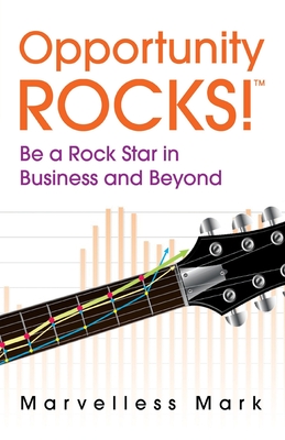 Opportunity Rocks! Be a Rock Star in Business and Beyond