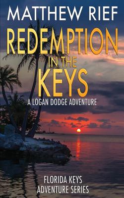 Redemption in the Keys: A Logan Dodge Adventure (Florida Keys Adventure Series Book 5)