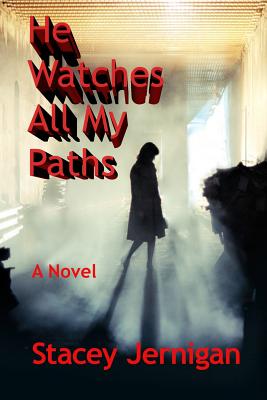 He Watches All My Paths: A Novel
