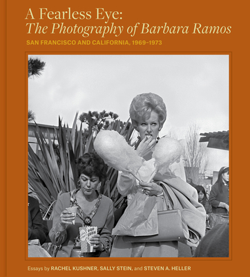 A Fearless Eye: The Photography of Barbara Ramos: San Francisco and California, 19691973
