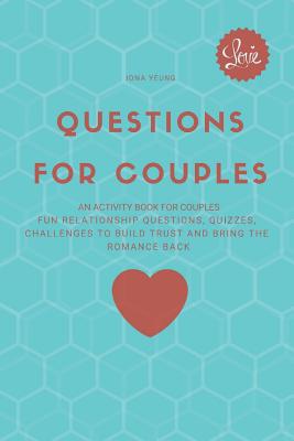 Questions for couples: an activity book for couples: Fun relationship questions, quizzes, challenges to build trust and bring the romance back