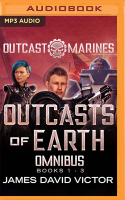 Outcasts of Earth Omnibus: Outcast Marines, Books 1-3