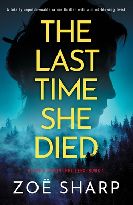 The Last Time She Died: A totally unputdownable crime thriller with a mind-blowing twist (Blake and Byron Thrillers)