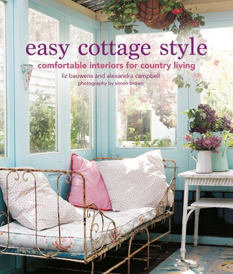 Image for Easy Cottage Style: Comfortable interiors for country living