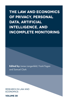 The Law and Economics of Privacy, Personal Data, Artificial Intelligence, and Incomplete Monitoring (Research in Law and Economics, 30)