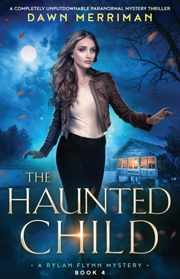 The Haunted Child: A completely unputdownable paranormal mystery thriller (A Rylan Flynn Mystery)