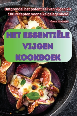 Het Essentile Vijgen Kookboek