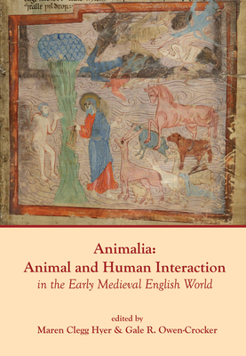 Animalia: Animal and Human Interaction in the Early Medieval English World (Exeter Studies in Medieval Europe)