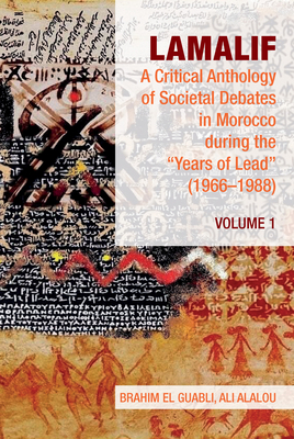 Lamalif: A Critical Anthology of Societal Debates in Morocco during the Years of Lead (19661988): Volume 1