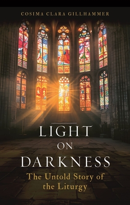 Image for Light on Darkness: The Untold Story of the Liturgy Light on Darkness: The Untold Story of the Liturgy