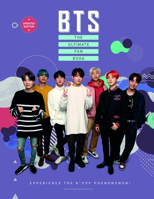 BTS - The Ultimate Fan Book: Experience the K-Pop Phenomenon!