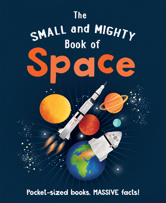 Image for The Small and Mighty Book of Space (Small & Mighty, 3) The Small and Mighty Book of Space (Small & Mighty, 3)