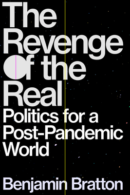 The Revenge of the Real: Politics for a Post-Pandemic World