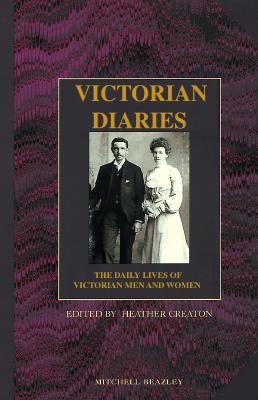 Victorian Diaries: The Daily Lives of Victorian Men and Women