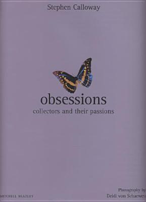 Obsessions Collectors and Their Passions