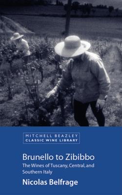 Image for Brunello to Zibibbo: The Wines of Tuscany, Central and Southern Italy Brunello to Zibibbo: The Wines of Tuscany, Central and Southern Italy
