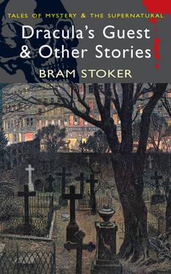 Dracula's Guest and Other Stories (Wordsworth Mystery & Supernatural) Bram Stoker