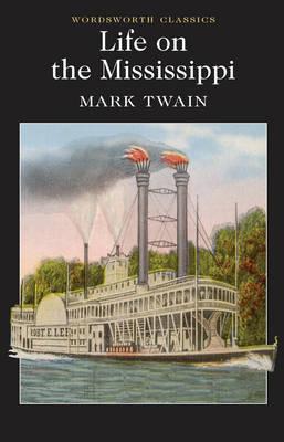 Life on the Mississippi (Wordsworth Classics)