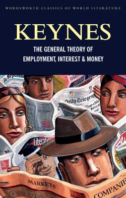 Image for The General Theory of Employment, Interest and Money: With the Economic Consequences of the Peace (Classics of World Literature)