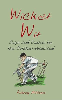 Wicked Wit. Quips and Quotes for the Cricket Obsessed Benson, Richard