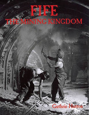 FIFE : THE MINING KINGDOM