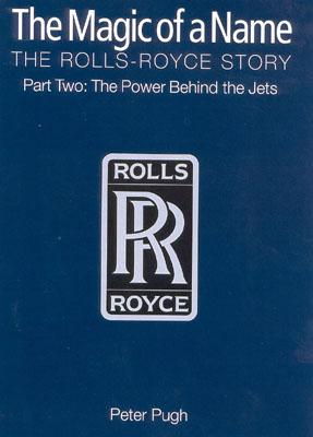 The Magic of a Name, The Rolls-Royce Story, Part One: The First Forty Years
