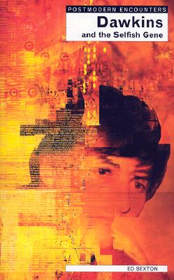 Dawkins and the Selfish Gene (Postmodern Encounters)