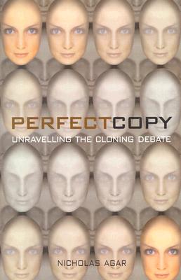 Perfect Copy: Unravelling the Cloning Debate