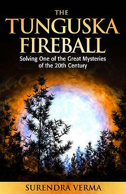 Tunguska Fireball - Solving One of the Great Mysteries of the 20th Century