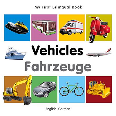 My First Bilingual Book?Vehicles (English?German) (German and English Edition) Image for My First Bilingual Book?Vehicles (English?German) (German and English Edition)