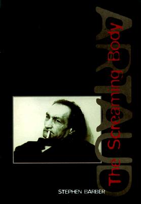 Artaud: The Screaming Body